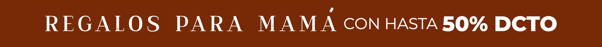 Regalos para Mamá con hasta 50% DCTO
